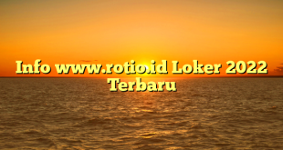 Info www.rotio.id Loker 2022 Terbaru