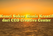 Kunci Sukse Bisnis Kreatif dari CEO Creative Center
