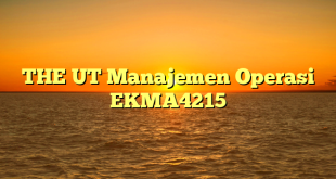 THE UT Manajemen Operasi EKMA4215