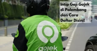 Intip Gaji Gojek di Palembang dan Cara Daftar Disini!